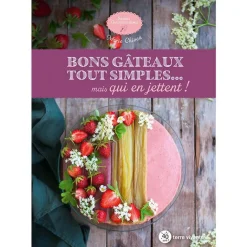 Hot ÉDITIONS TERRE VIVANTE Le livre " Bons gâteaux tout simples... Mais qui en jettent ! " aux